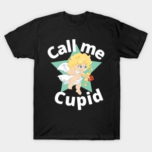 Call me your cupid T-Shirt